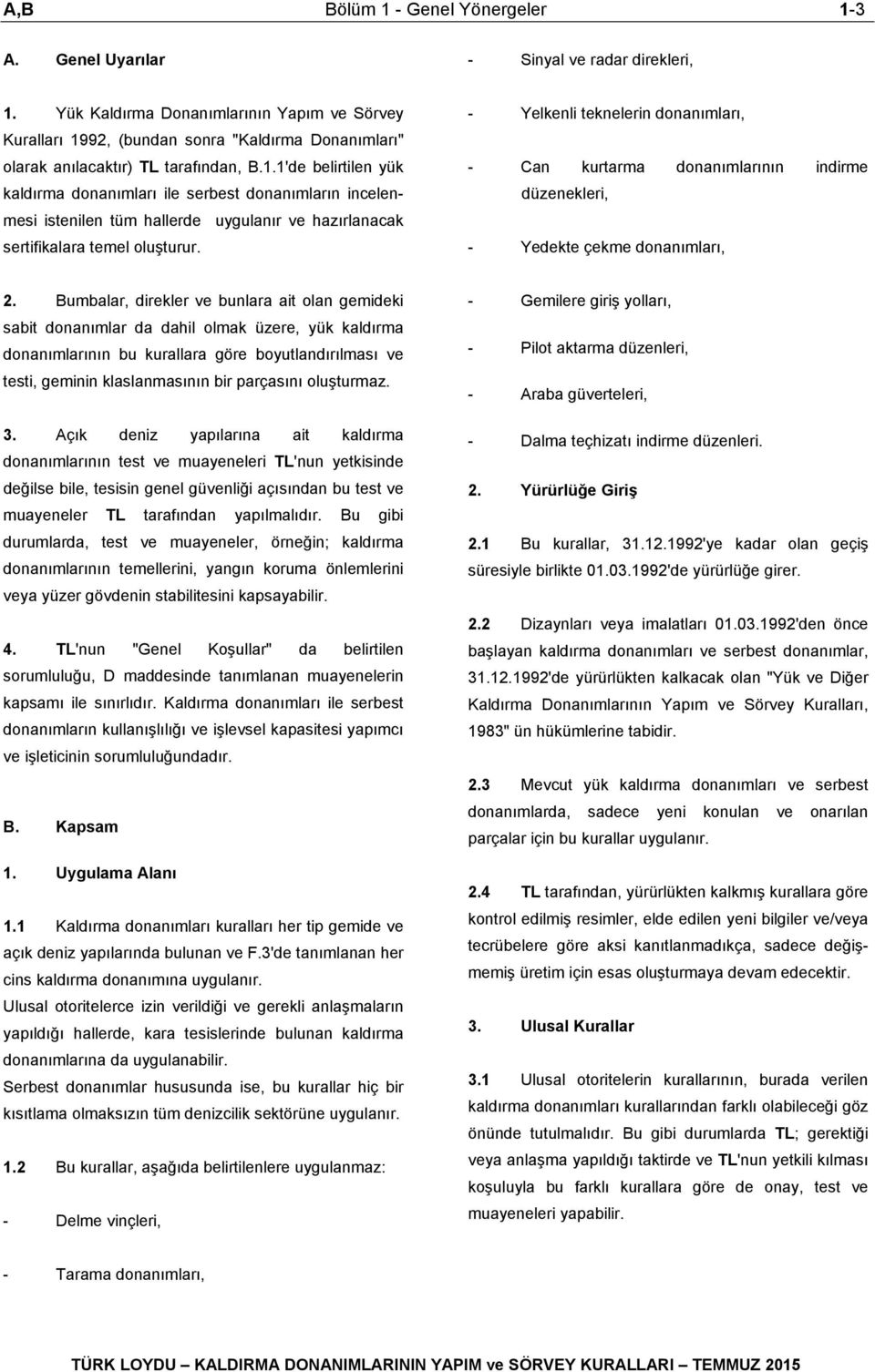 92, (bundan sonra "Kaldırma Donanımları" olarak anılacaktır) TL tarafından, B.1.