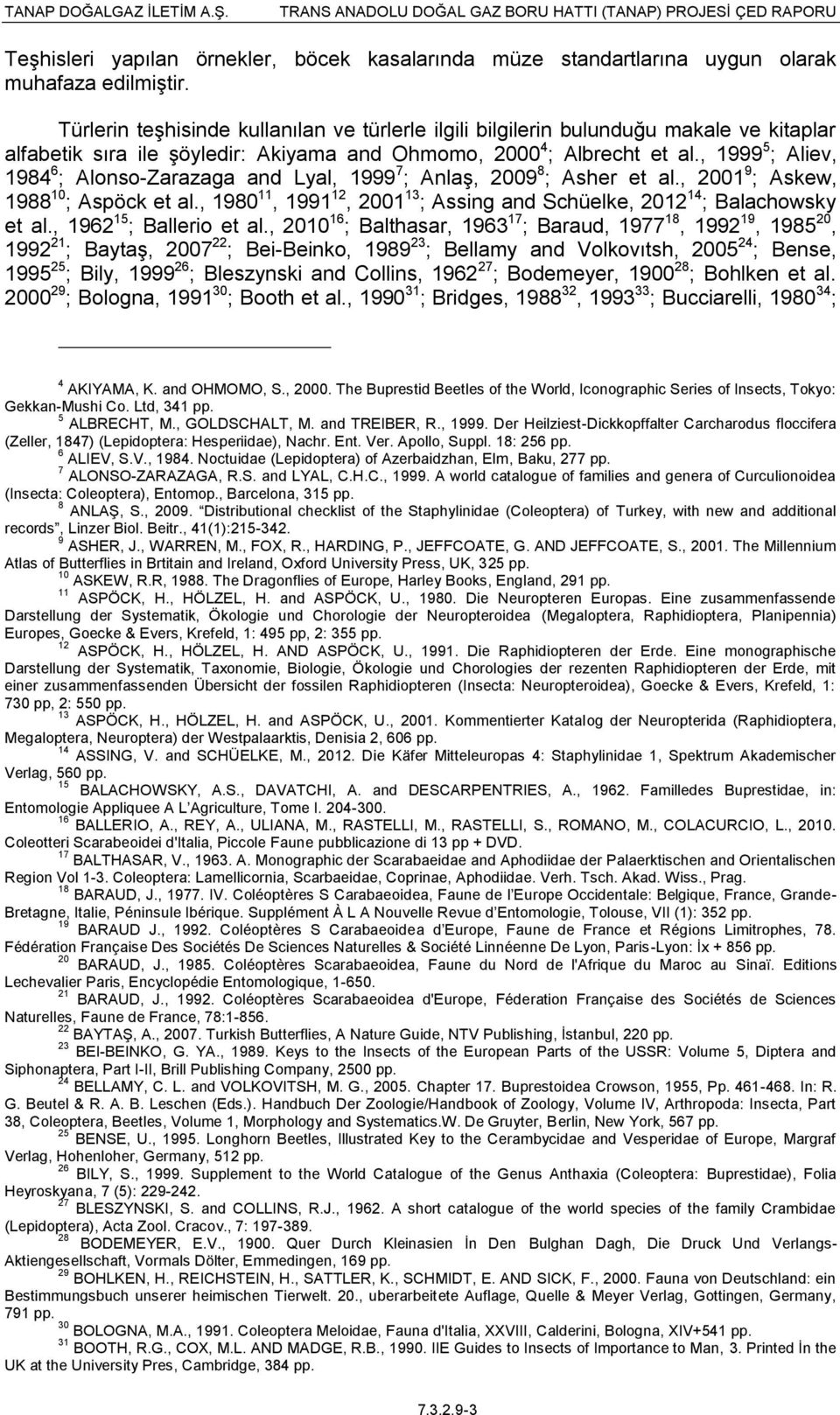 , 1999 5 ; Aliev, 1984 6 ; Alonso-Zarazaga and Lyal, 1999 7 ; Anlaş, 2009 8 ; Asher et al., 2001 9 ; Askew, 1988 10 ; Aspöck et al.