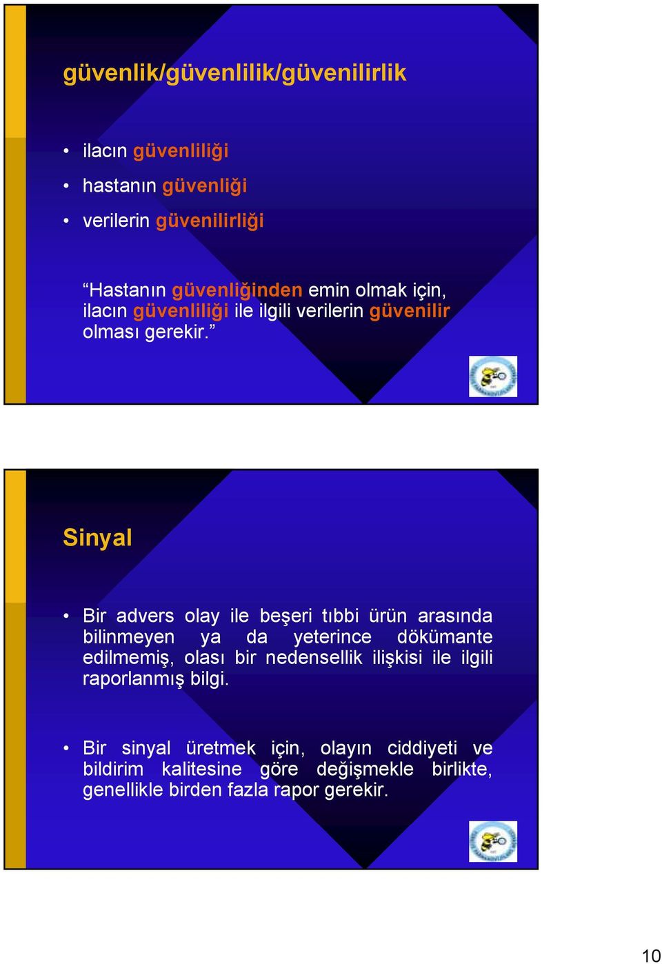 Sinyal Bir advers olay ile beşeri tıbbi ürün arasında bilinmeyen ya da yeterince dökümante edilmemiş, olası bir nedensellik