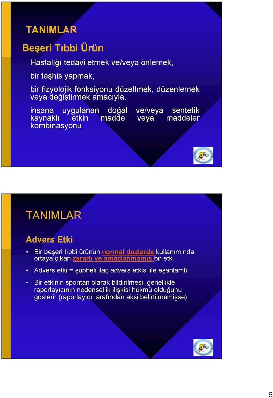 tıbbi ürünün normal dozlarda kullanımında ortaya çıkan zararlı ve amaçlanmamış bir etki Advers etki = şüpheli ilaç advers etkisi ile eşanlamlı