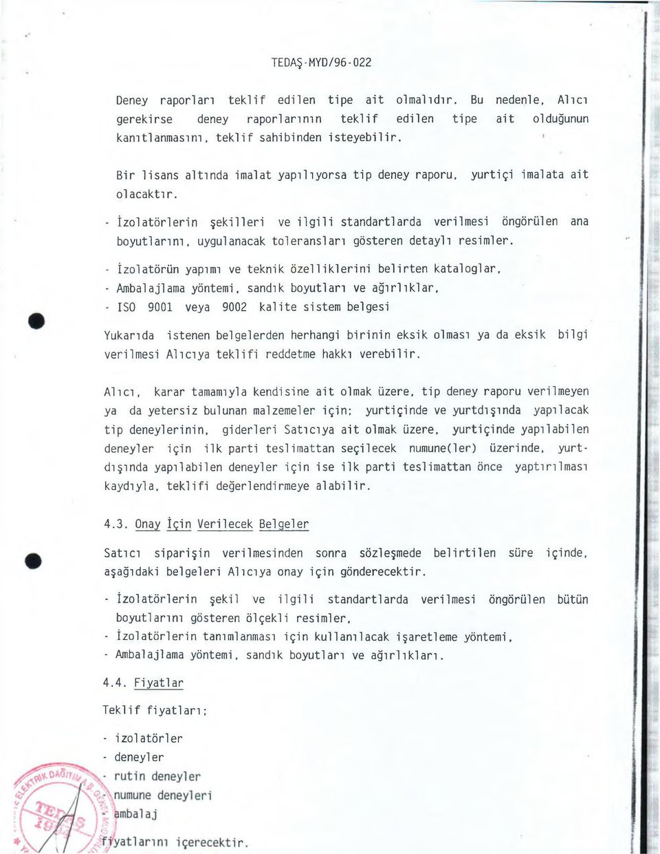 yurtiçi imalata ait - İzolatörlerin şekilleri ve ilgili standartlarda verilmesi öngörülen ana boyutlarım, uygulanacak toleransları gösteren detaylı resimler.