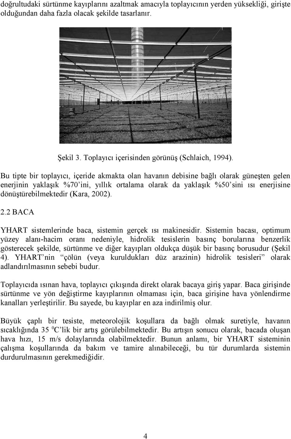 (Kara, 2002). 2.2 BACA YHART sistemlerinde baca, sistemin gerçek ısı makinesidir.