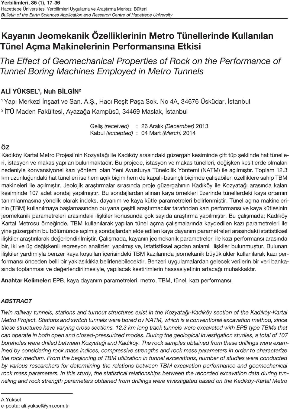 Employed in Metro Tunnels ALİ YÜKSEL 1, Nuh BİLGİN 2 1 Yapı Merkezi İnşaat ve San. A.Ş., Hacı Reşit Paşa Sok.