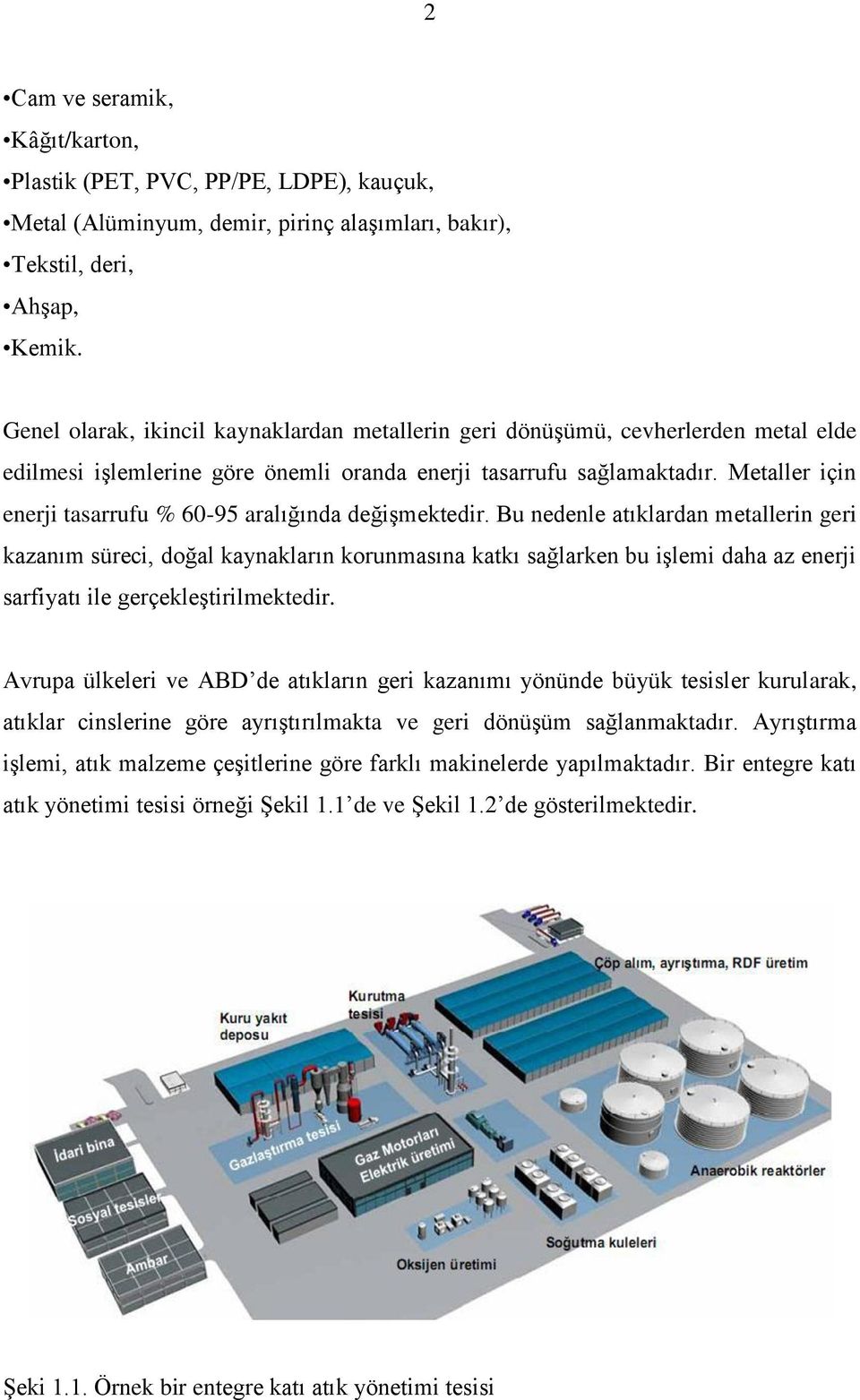 Metaller için enerji tasarrufu % 60-95 aralığında değiģmektedir.