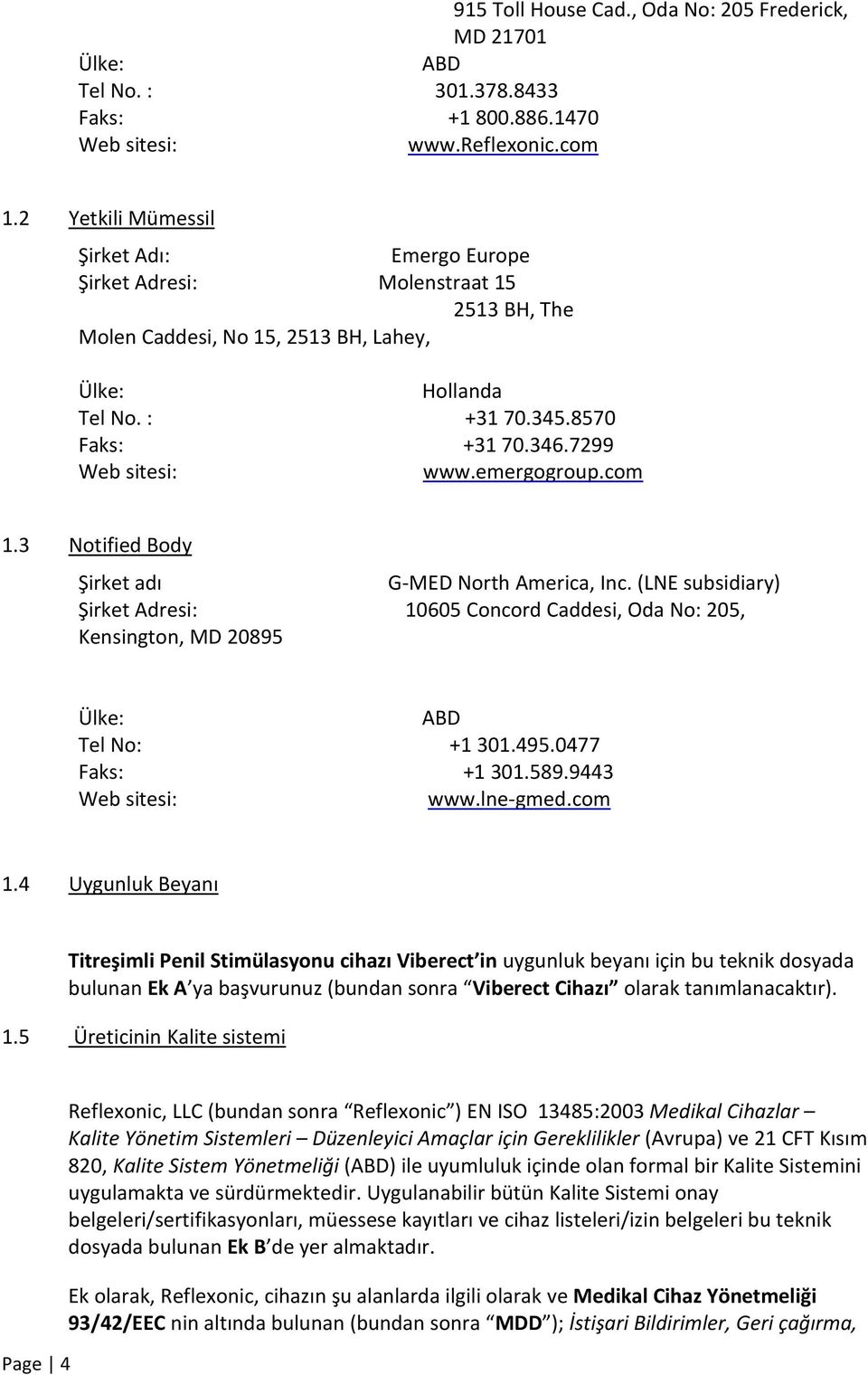 7299 Web sitesi: www.emergogroup.com 1.3 Notified Body Şirket adı G-MED North America, Inc.