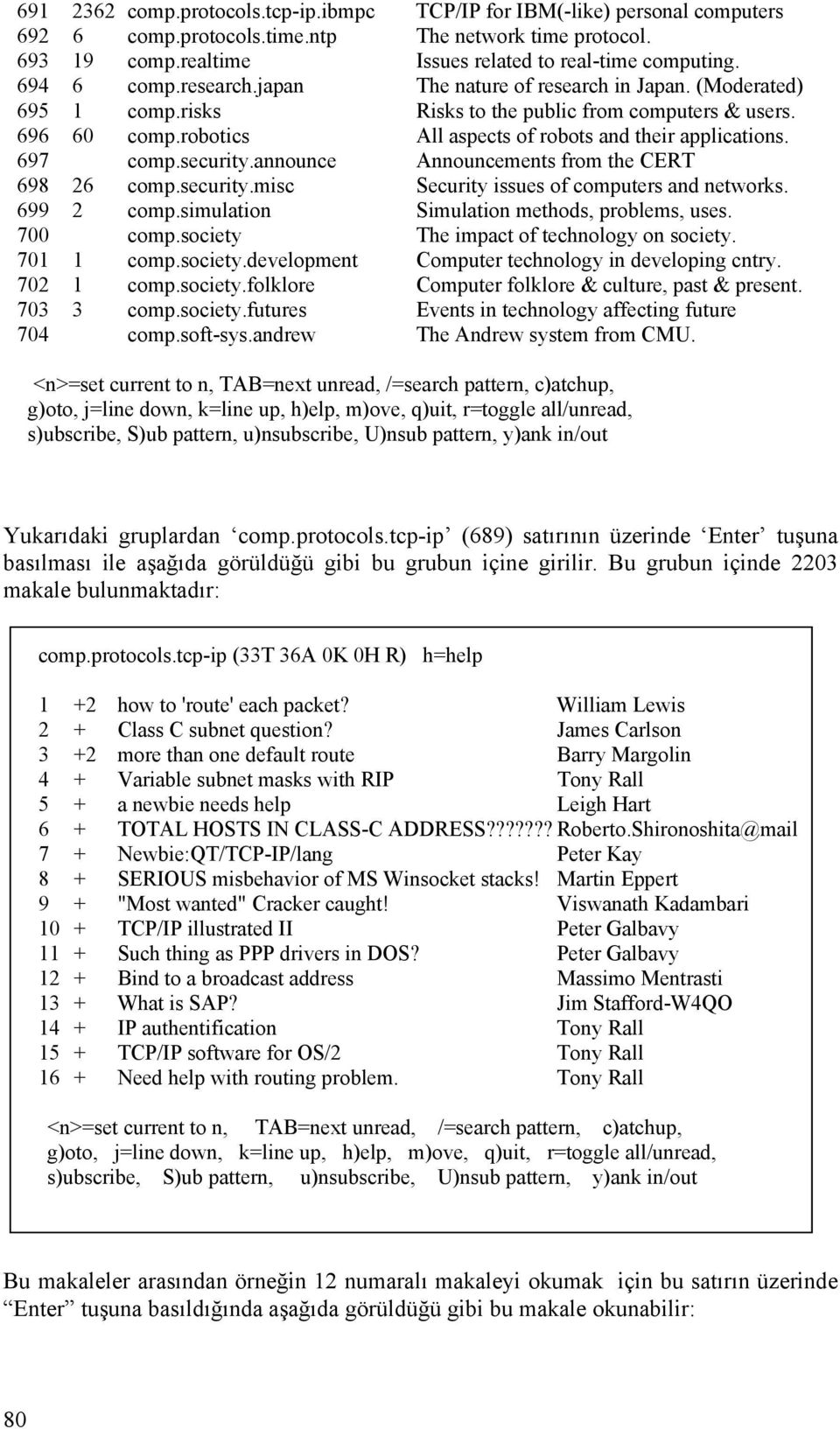 697 comp.security.announce Announcements from the CERT 698 26 comp.security.misc Security issues of computers and networks. 699 2 comp.simulation Simulation methods, problems, uses. 700 comp.