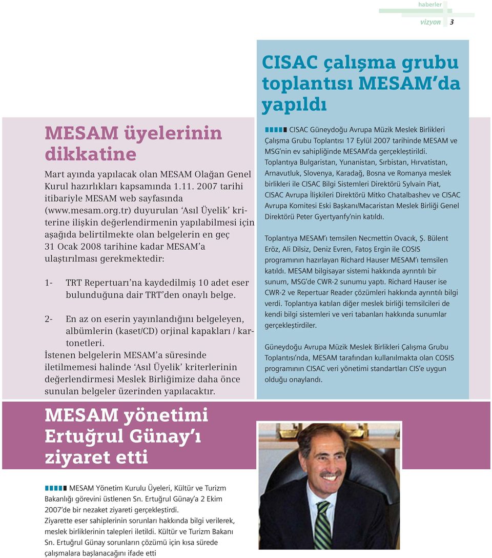 Repertuar na kaydedilmifl 10 adet eser bulundu una dair TRT den onayl belge. 2- En az on eserin yay nland n belgeleyen, albümlerin (kaset/cd) orjinal kapaklar / kartonetleri.