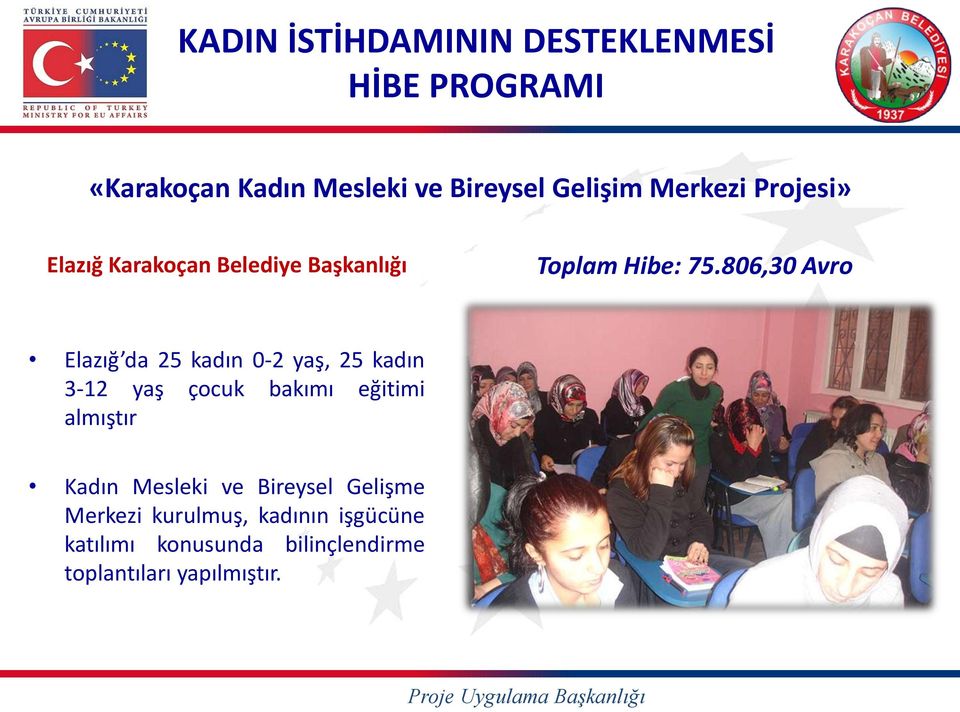 806,30 Avro Elazığ Karakoçan Belediye Başkanlığı Elazığ da 25 kadın 0-2 yaş, 25 kadın 3-12 yaş