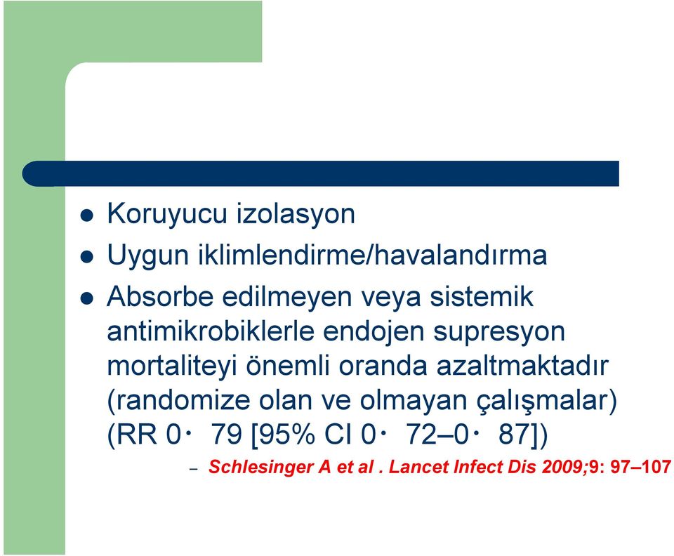 oranda azaltmaktadır (randomize olan ve olmayan çalışmalar) (RR 0 79