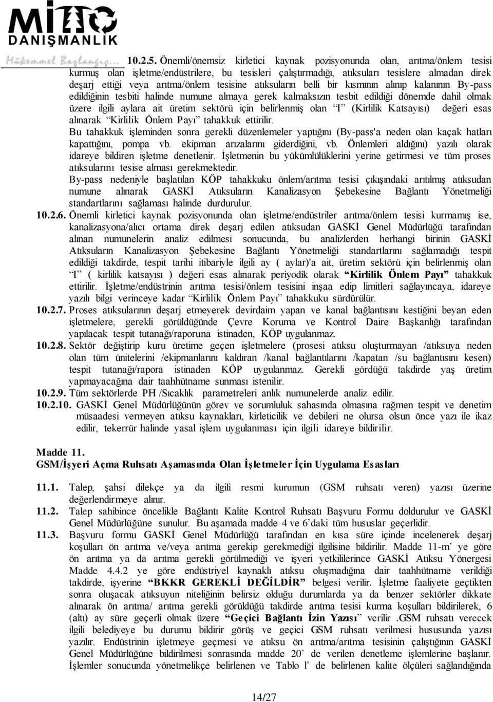 arıtma/önlem tesisine atıksuların belli bir kısmının alınıp kalanının By-pass edildiğinin tesbiti halinde numune almaya gerek kalmaksızın tesbit edildiği dönemde dahil olmak üzere ilgili aylara ait