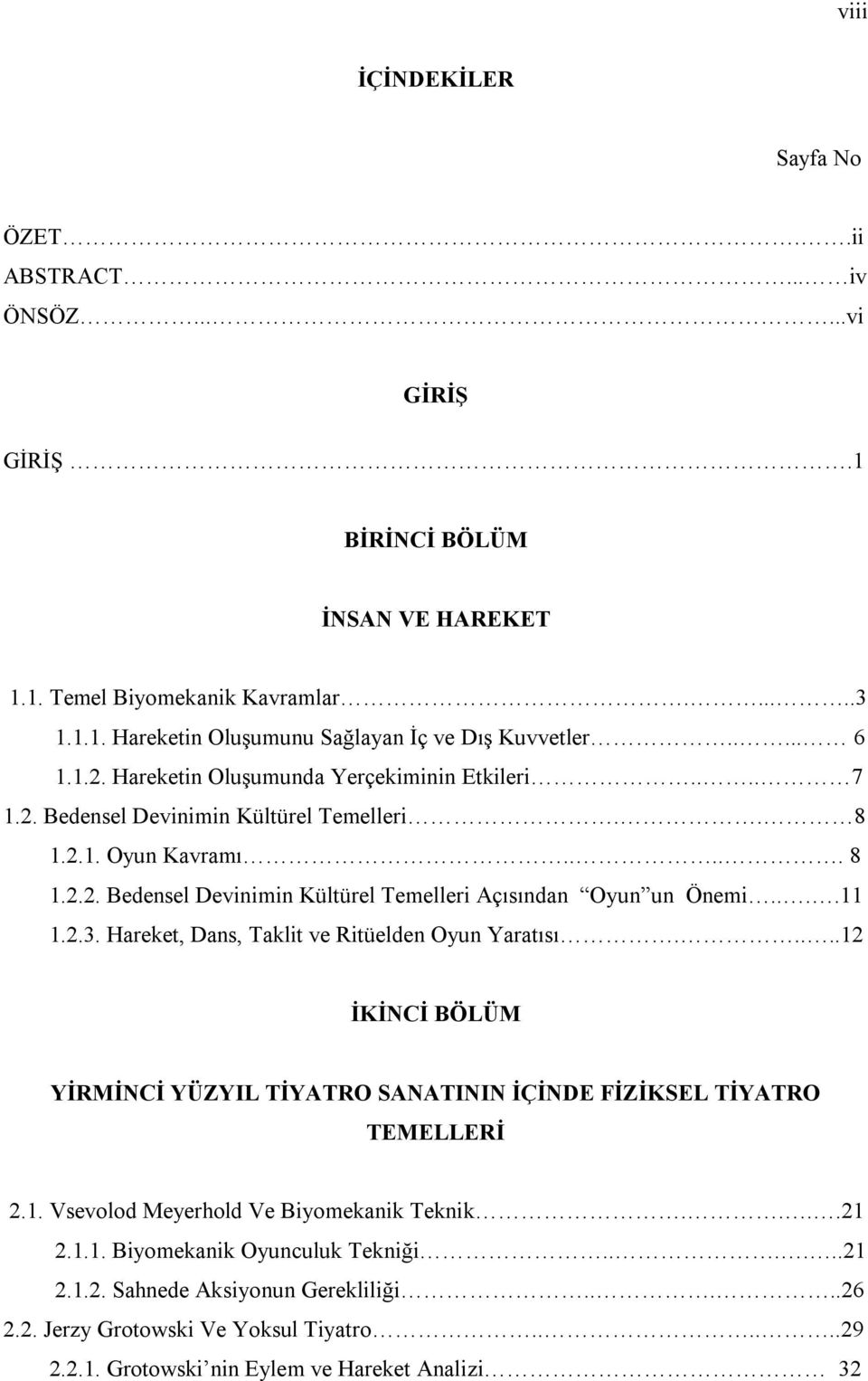 ...11 1.2.3. Hareket, Dans, Taklit ve Ritüelden Oyun Yaratısı.....12 İKİNCİ BÖLÜM YİRMİNCİ YÜZYIL TİYATRO SANATININ İÇİNDE FİZİKSEL TİYATRO TEMELLERİ 2.1. Vsevolod Meyerhold Ve Biyomekanik Teknik.