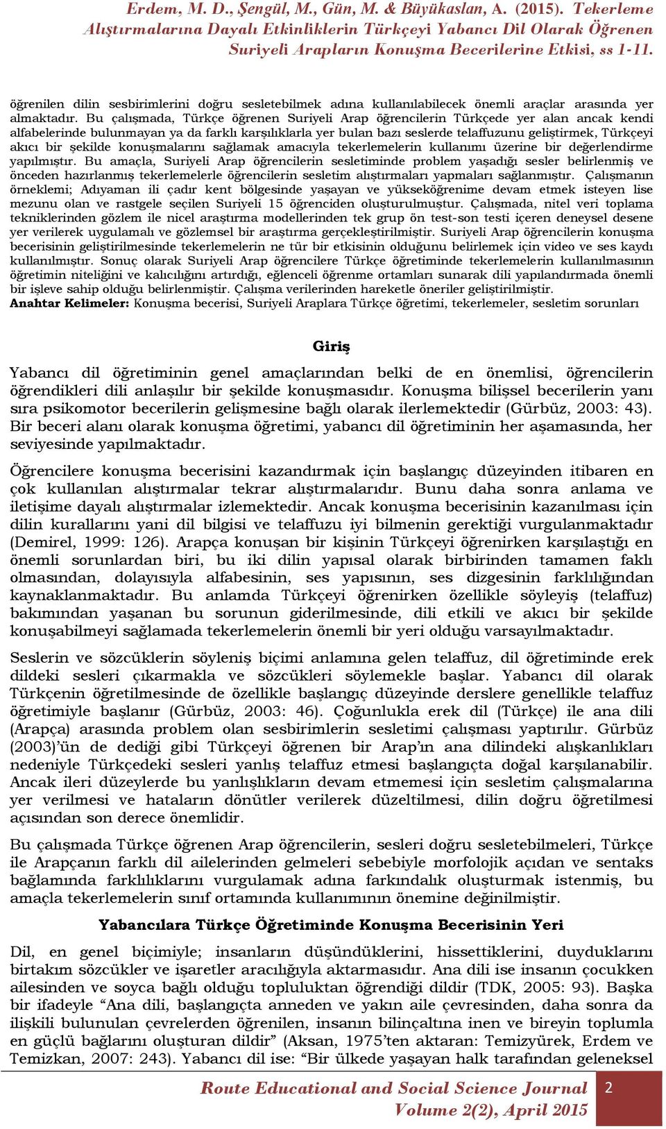 akıcı bir şekilde konuşmalarını sağlamak amacıyla tekerlemelerin kullanımı üzerine bir değerlendirme yapılmıştır.