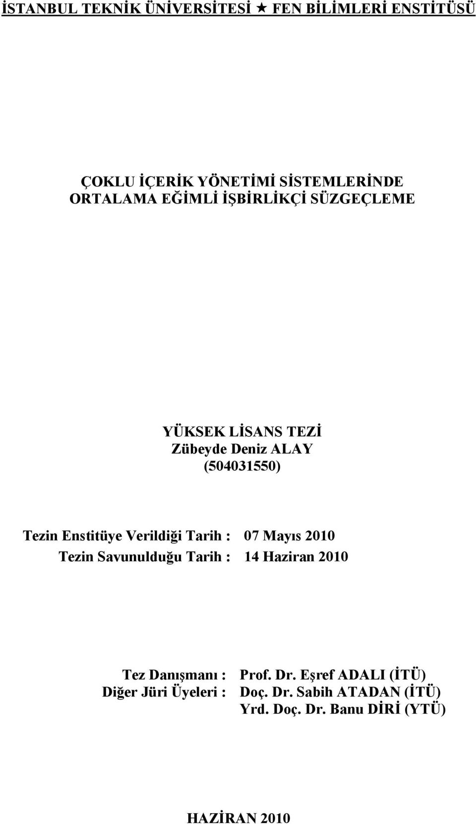 Verildiği Tarih : 07 Mayıs 2010 Tezin Savunulduğu Tarih : 14 Haziran 2010 Tez Danışmanı : Diğer Jüri