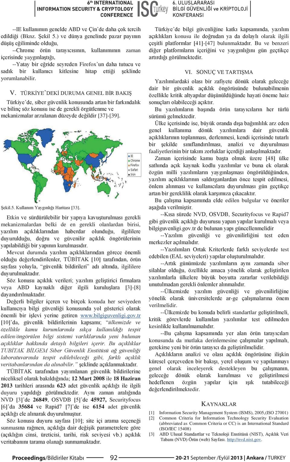 tr a, ülkemizde ve lar da; 12 Mart 2008 ile 18 Haziran 2013 623 duyuru 26849, 45927, Securityfocus 35684 6154 adet sunma a., konusu ile olarak ilgili -[47] bulunmak Bu ve benzeri. VI.