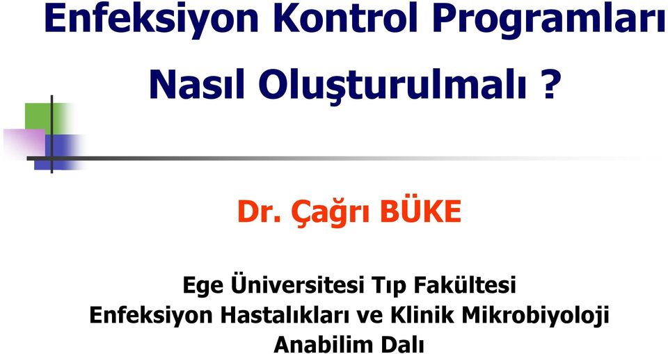 Çağrı BÜKE Ege Üniversitesi Tıp