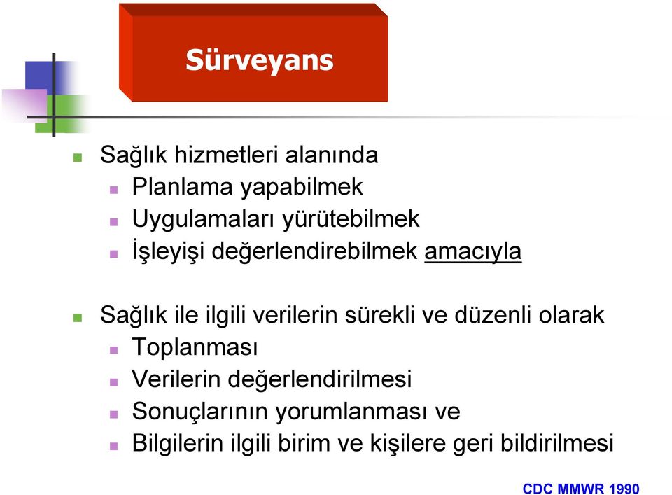 sürekli ve düzenli olarak Toplanması Verilerin değerlendirilmesi Sonuçlarının