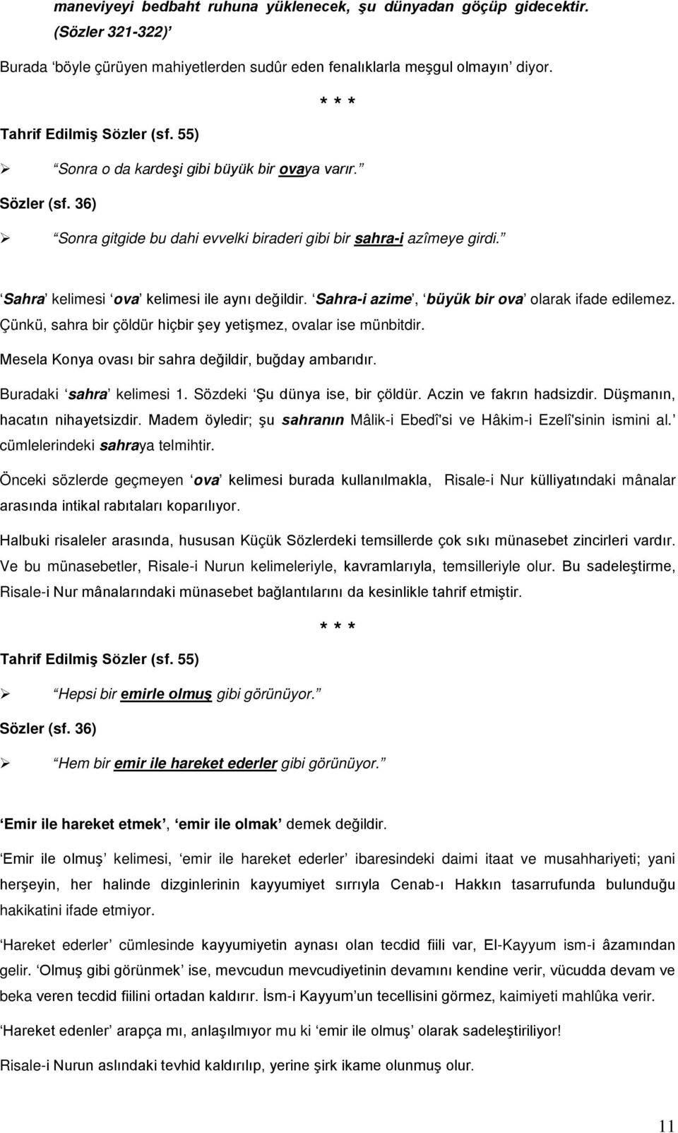 Sahra-i azime, büyük bir ova olarak ifade edilemez. Çünkü, sahra bir çöldür hiçbir şey yetişmez, ovalar ise münbitdir. Mesela Konya ovası bir sahra değildir, buğday ambarıdır.