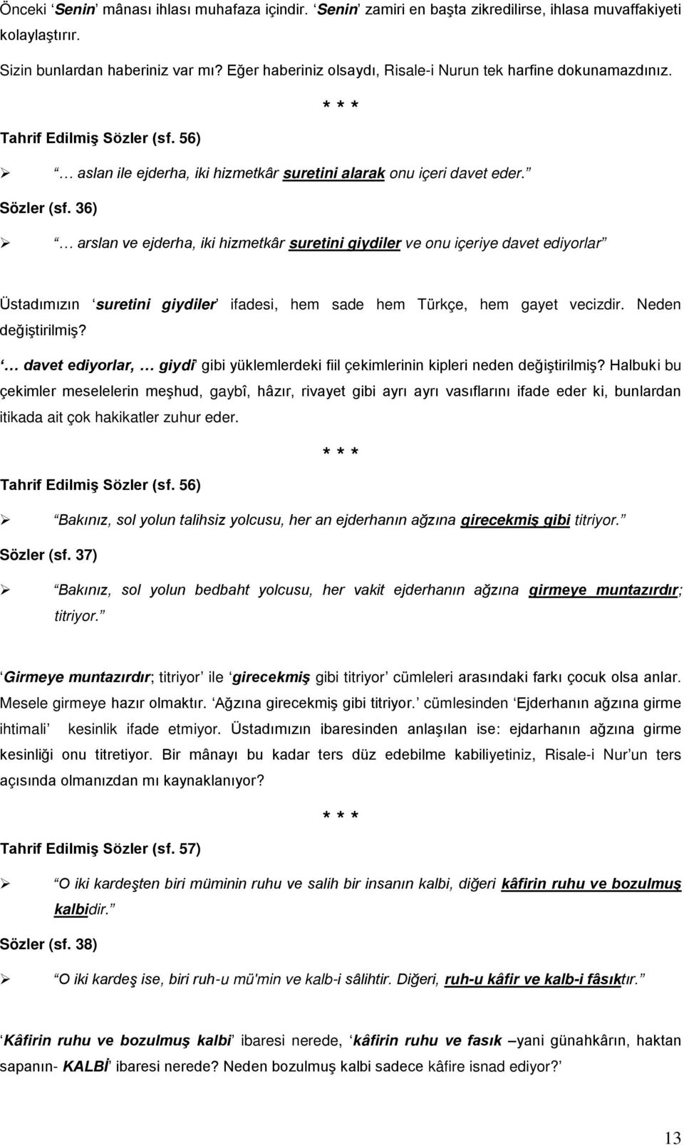 56) aslan ile ejderha, iki hizmetkâr suretini alarak onu içeri davet eder. Sözler (sf.