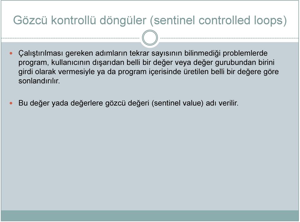 veya değer gurubundan birini girdi olarak vermesiyle ya da program içerisinde üretilen