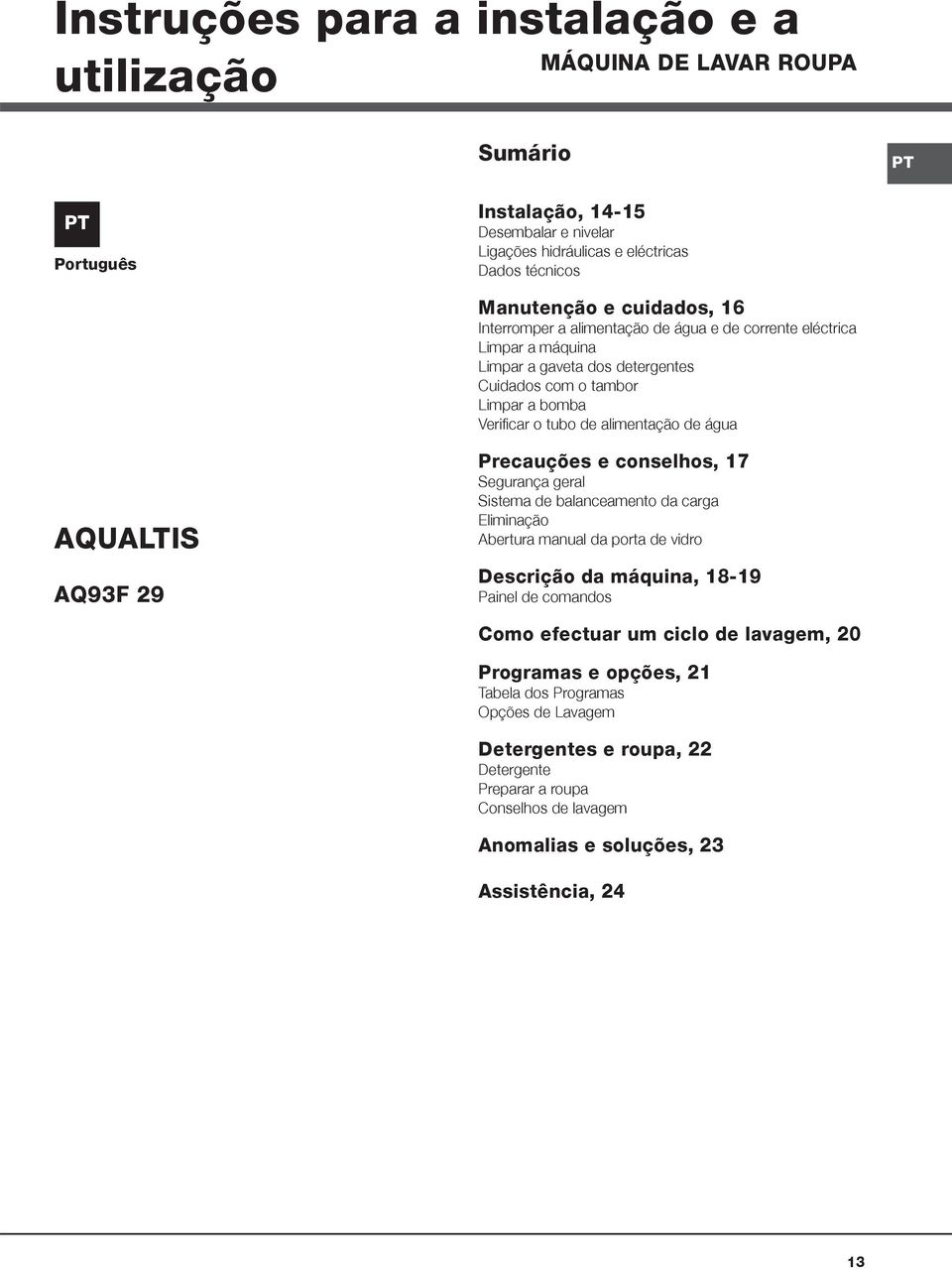 AQUALTIS AQ93F 29 Precauções e conselhos, 17 Segurança geral Sistema de balanceamento da carga Eliminação Abertura manual da porta de vidro Descrição da máquina, 18-19 Painel de comandos Como