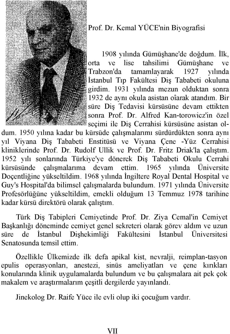 Alfred Kan-torowicz'in özel seçimi ile Diş Cerrahisi kürsüsüne asistan oldum.