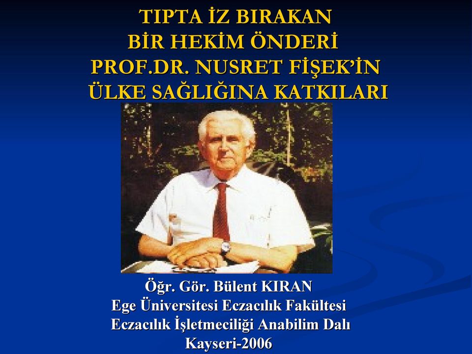 Gör. Bülent KIRAN Ege Üniversitesi Eczacılık