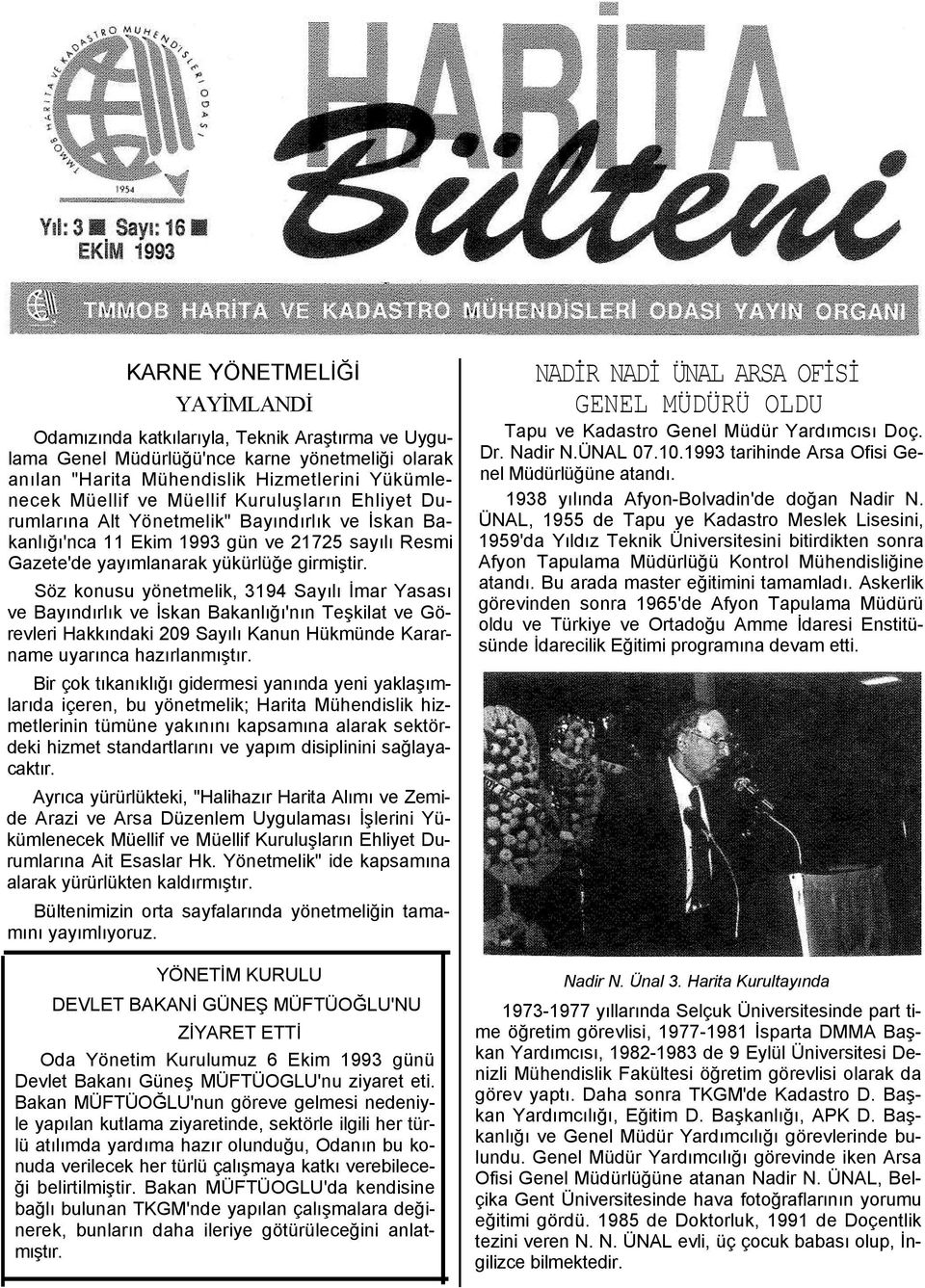 Söz konusu yönetmelik, 3194 Sayılı İmar Yasası ve Bayındırlık ve İskan Bakanlığı'nın Teşkilat ve Görevleri Hakkındaki 209 Sayılı Kanun Hükmünde Kararname uyarınca hazırlanmıştır.