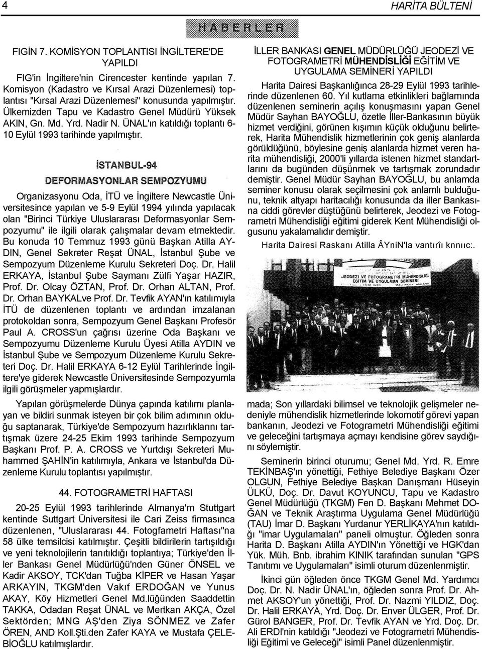 ÜNAL'ın katıldığı toplantı 6-10 Eylül 1993 tarihinde yapılmıştır.