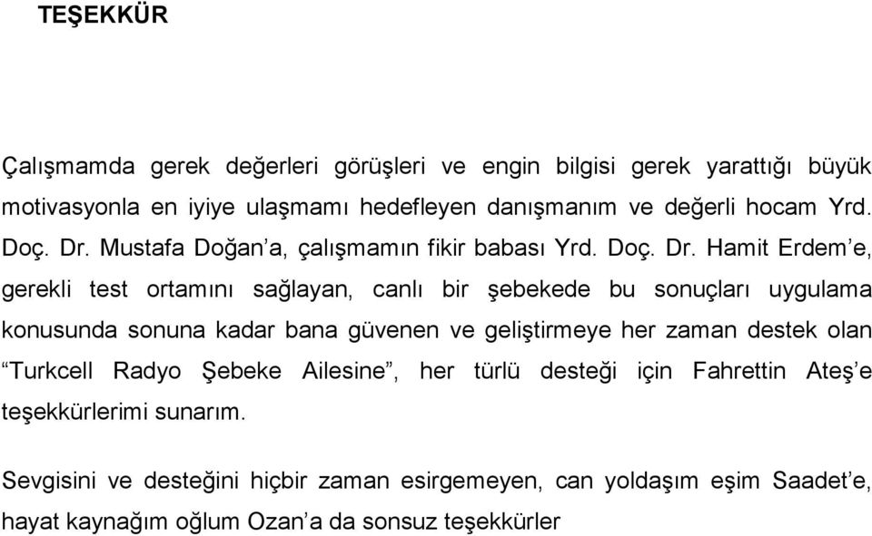 Mustafa Doğan a, çalıģmamın fikir babası Yrd. Doç. Dr.