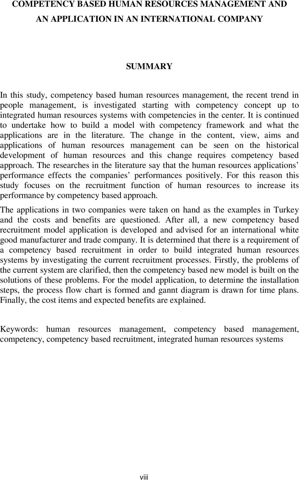 It is continued to undertake how to build a model with competency framework and what the applications are in the literature.