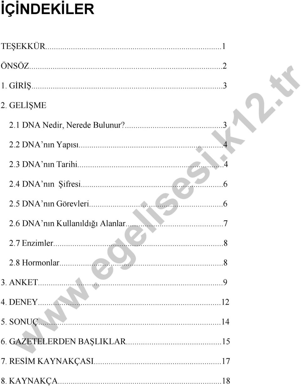 ..7 2.7 Enzimler...8 2.8 Hormonlar...8 3. ANKET...9 4. DENEY...12 5. SONUÇ...14 6.