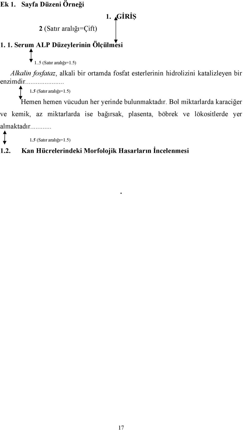 Hemen hemen vücudun her yerinde bulunmaktadır Bol miktarlarda karaciğer ve kemik, az miktarlarda ise bağırsak,