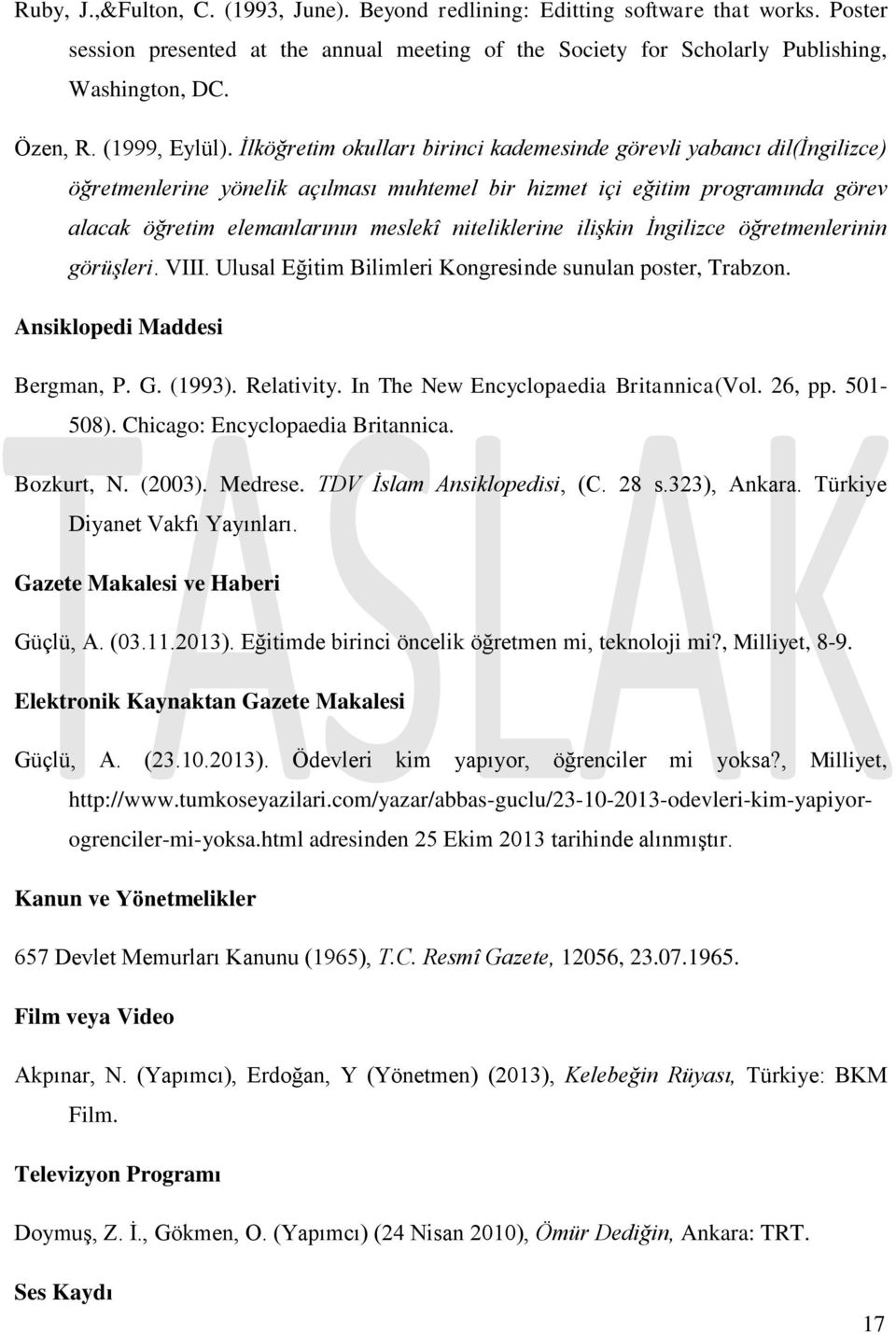 İlköğretim okulları birinci kademesinde görevli yabancı dil(ingilizce) öğretmenlerine yönelik açılması muhtemel bir hizmet içi eğitim programında görev alacak öğretim elemanlarının meslekî