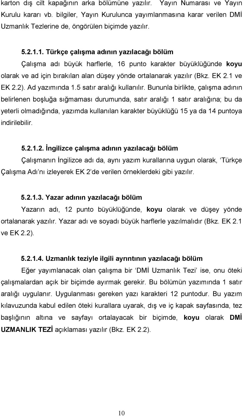 2). Ad yazımında 1.5 satır aralığı kullanılır.