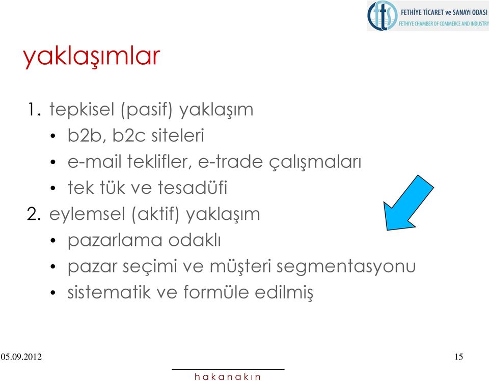 teklifler, e-trade çalışmaları tek tük ve tesadüfi 2.