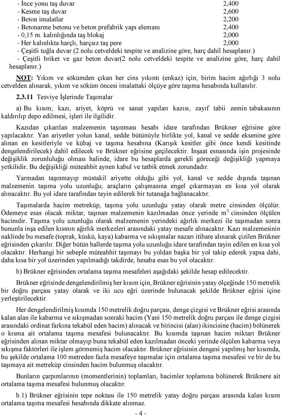 ) - Çeşitli briket ve gaz beton duvar(2 nolu cetveldeki tespite ve analizine göre, harç dahil hesaplanır.