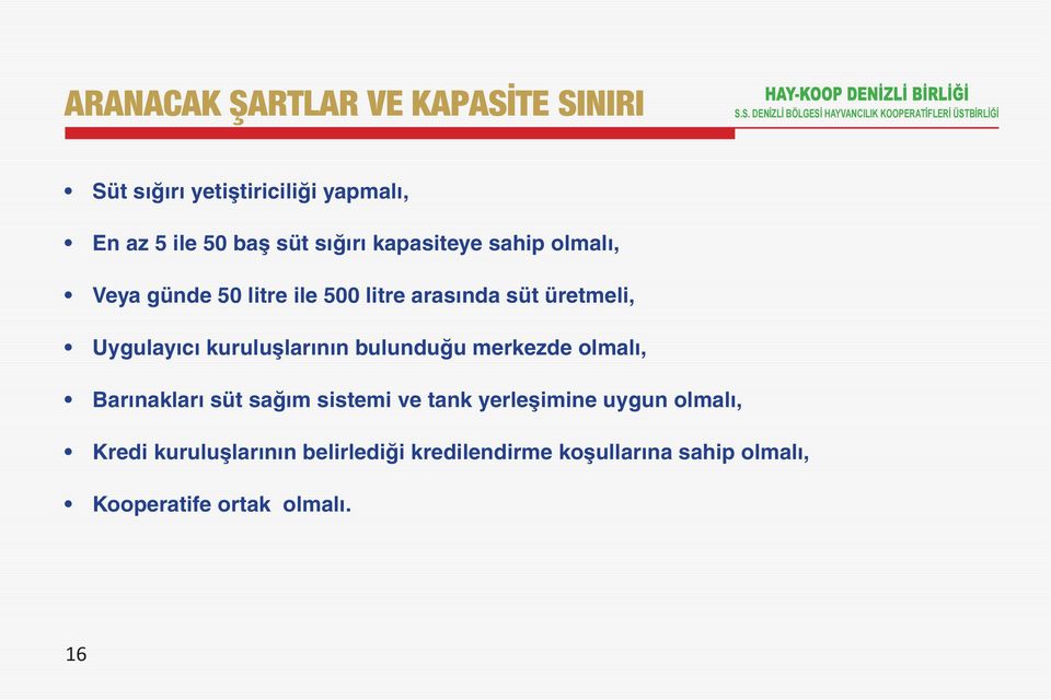 kuruluşlarının bulunduğu merkezde olmalı, Barınakları süt sağım sistemi ve tank yerleşimine uygun