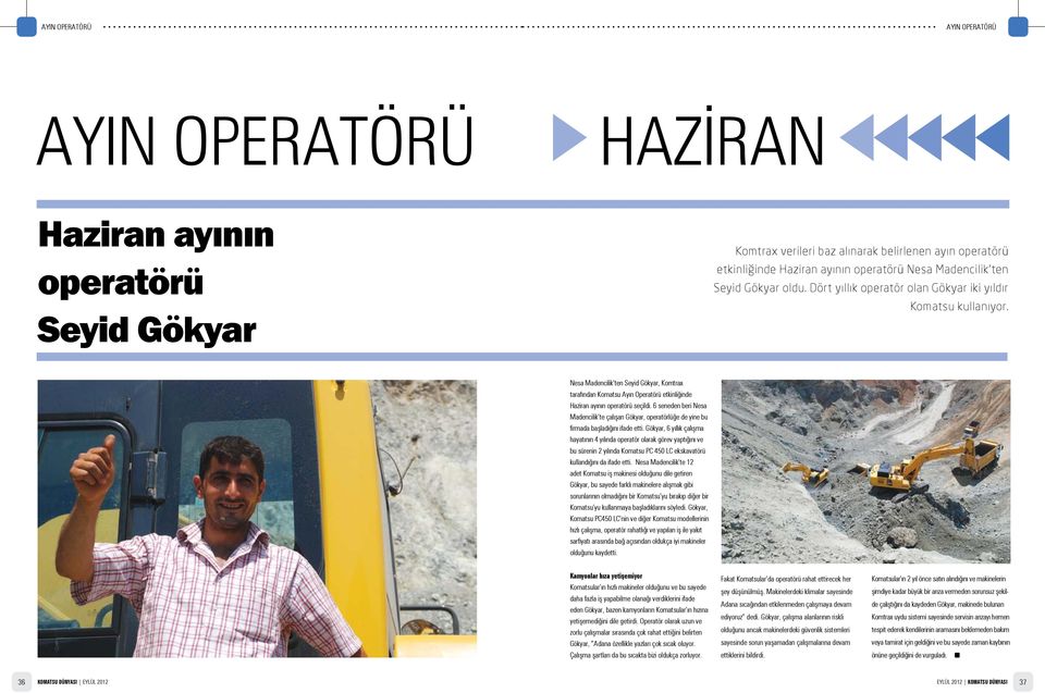 Nesa Madencilik ten Seyid Gökyar, Komtrax tarafından Komatsu Ayın Operatörü etkinliğinde Haziran ayının operatörü seçildi.