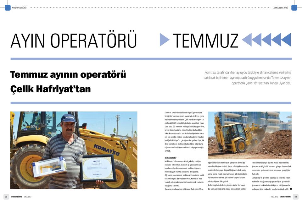 Çelik Hafriyat çalışanı Komatsu WB97R-5 model bekoloder operatörü Tunay Uyar oldu.