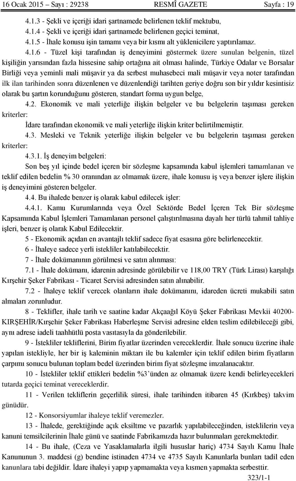 yeminli mali müşavir ya da serbest muhasebeci mali müşavir veya noter tarafından ilk ilan tarihinden sonra düzenlenen ve düzenlendiği tarihten geriye doğru son bir yıldır kesintisiz olarak bu şartın