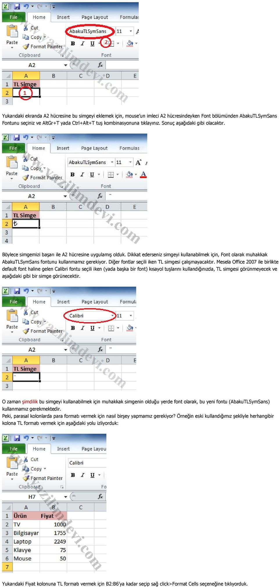 Dikkat ederseniz simgeyi kullanabilmek için, Font olarak muhakkak AbakuTLSymSans fontunu kullanmamız gerekiyor. Diğer fontlar seçili iken TL simgesi çalışmayacaktır.