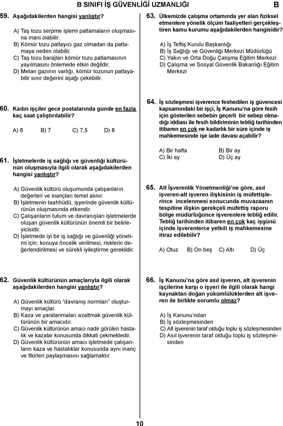 Ülkemizde çalışma ortamında yer alan fiziksel etmenlere yönelik ölçüm faaliyetleri gerçekleştiren kamu kurumu aşağıdakilerden hangisidir?