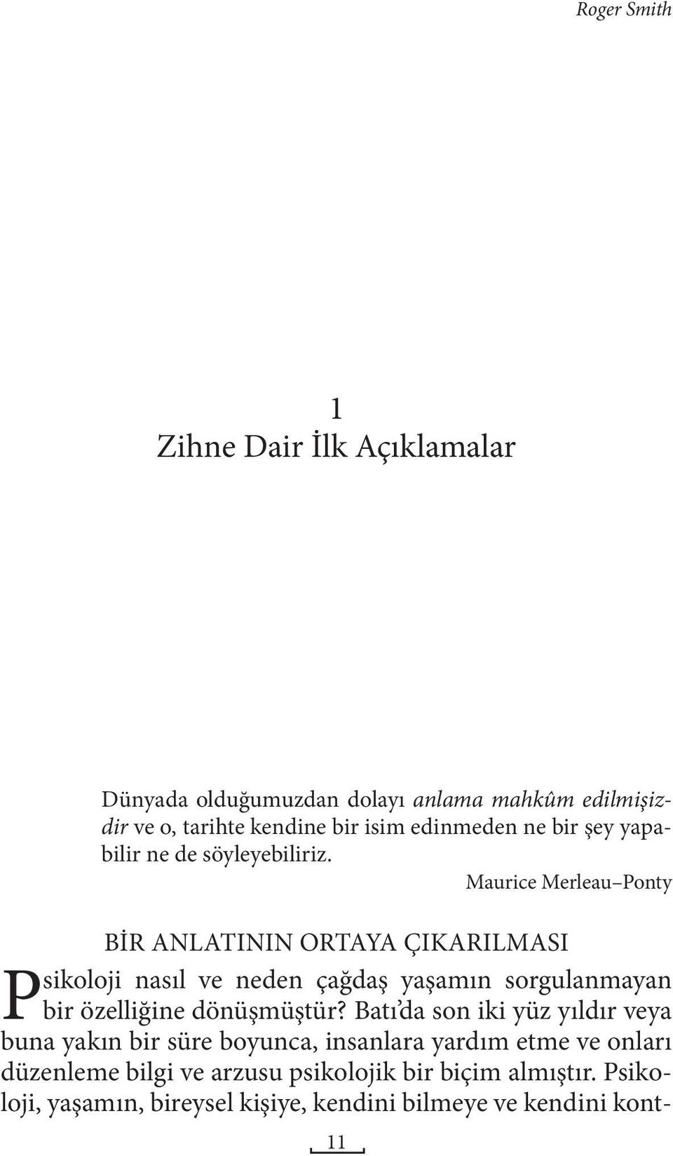 Maurice Merleau Ponty BİR ANLATININ ORTAYA ÇIKARILMASI Psikoloji nasıl ve neden çağdaş yaşamın sorgulanmayan bir özelliğine