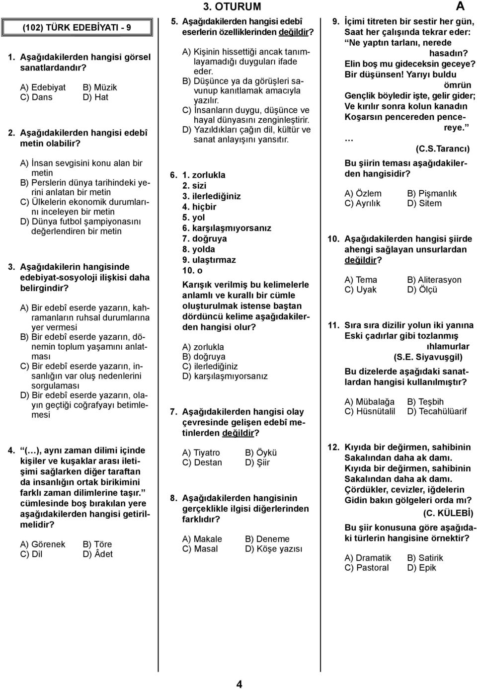 metin 3. Aşağıdakilerin hangisinde edebiyat-sosyoloji ilişkisi daha belirgindir?