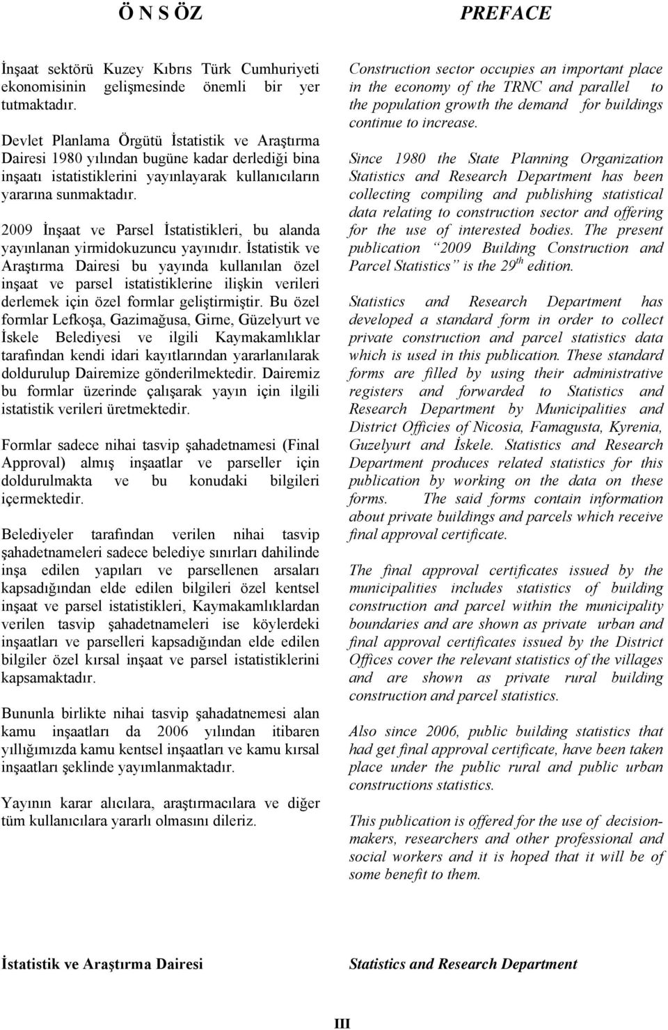 2009 İnşaat Parsel İstatistikleri, bu alanda yayınlanan yirmidokuzuncu yayınıdır.