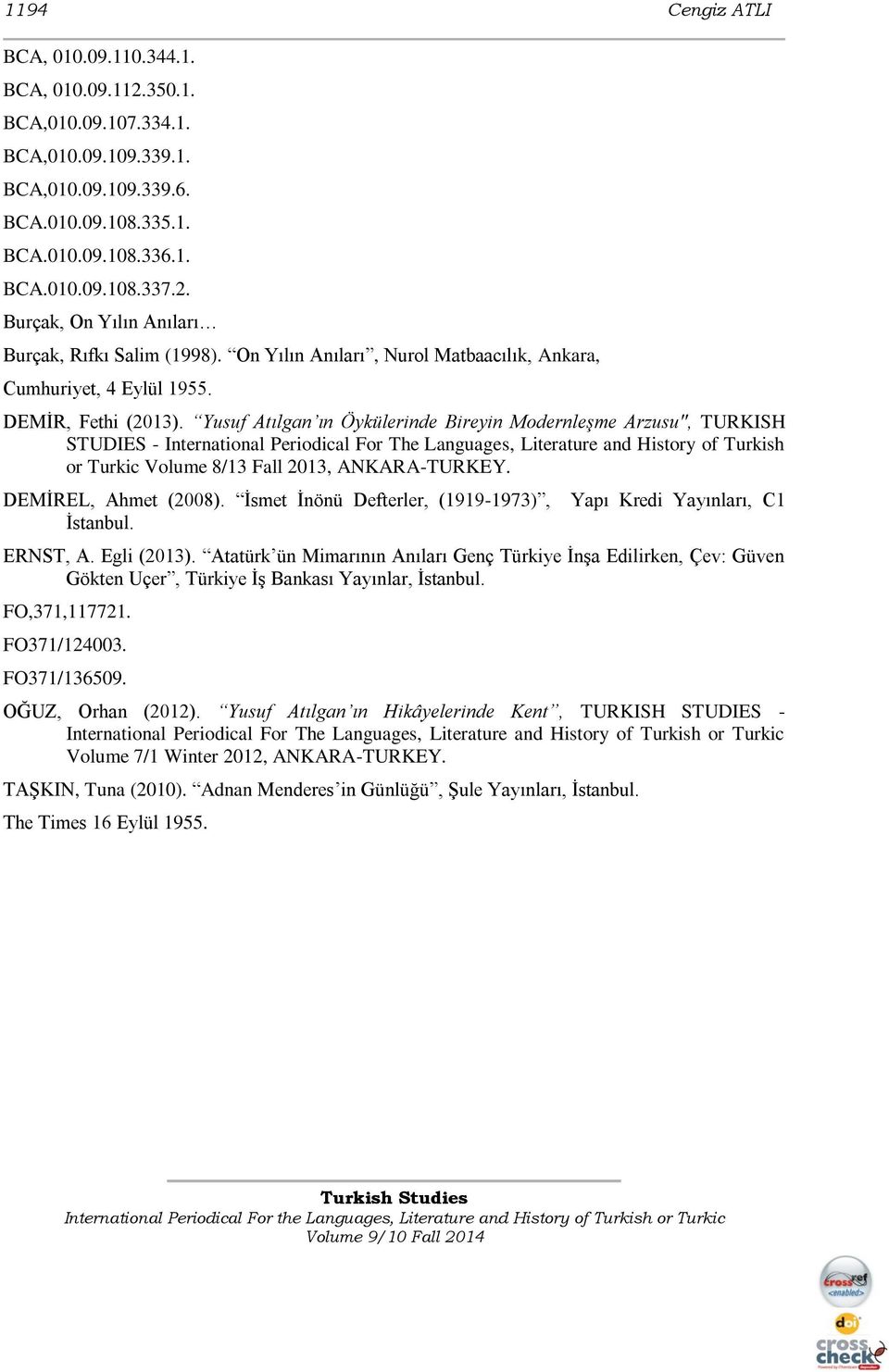 Yusuf Atılgan ın Öykülerinde Bireyin Modernleşme Arzusu", TURKISH STUDIES - International Periodical For The Languages, Literature and History of Turkish or Turkic Volume 8/13 Fall 2013,