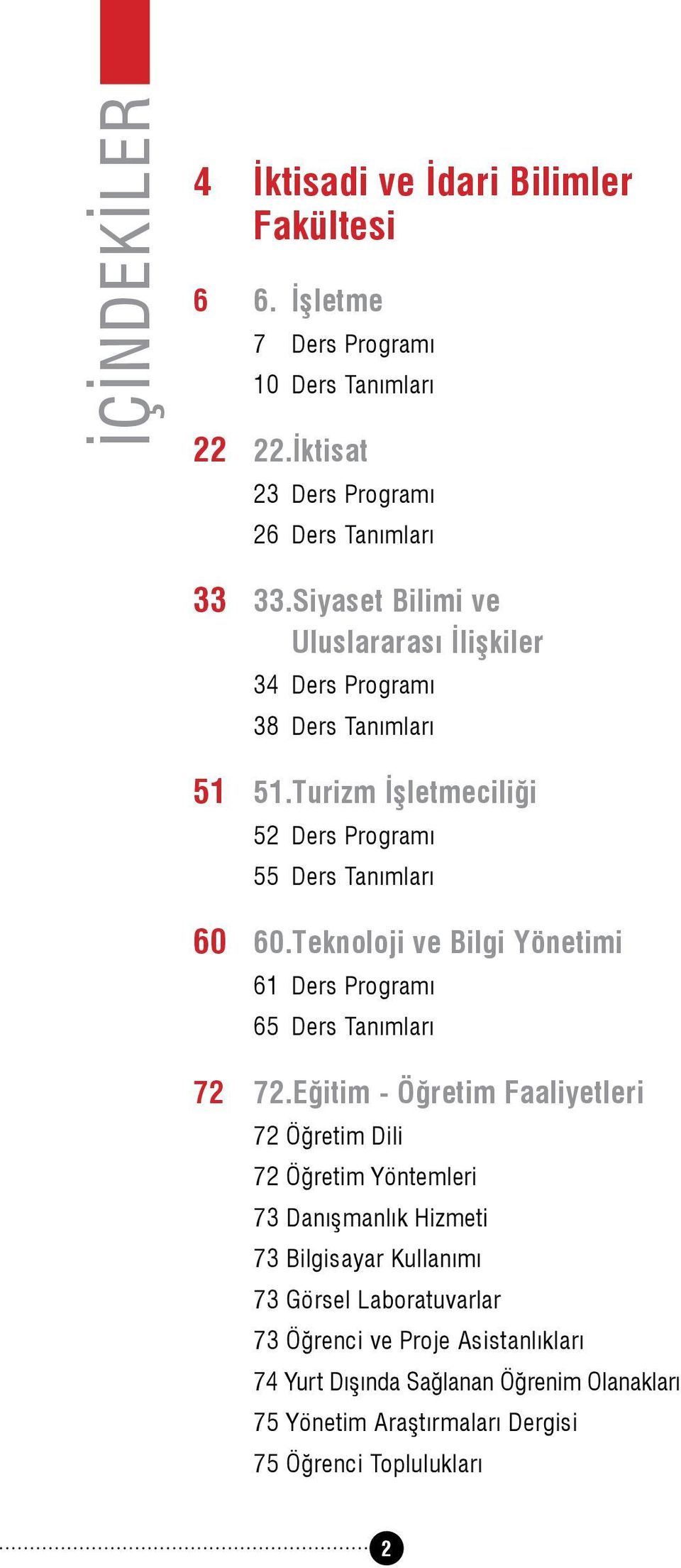 Teknoloji ve Bilgi Yönetimi 61 Ders Programı 65 Ders Tanımları 72 72.