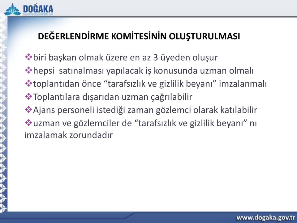 beyanı imzalanmalı Toplantılara dışarıdan uzman çağrılabilir Ajans personeli istediği zaman