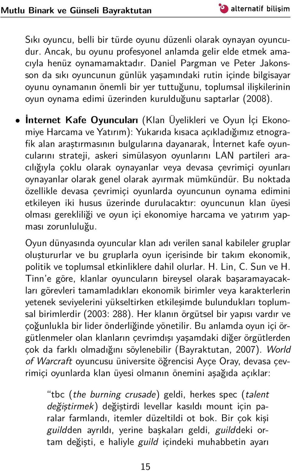 kurulduğunu saptarlar (2008).