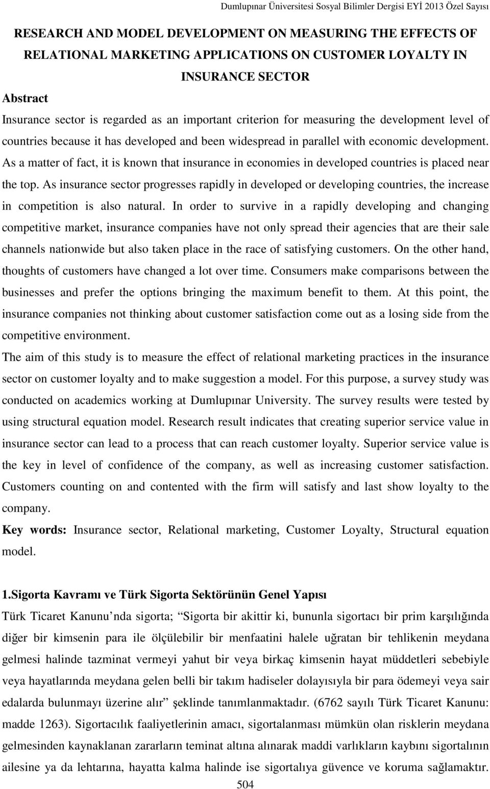 As a matter of fact, it is known that insurance in economies in developed countries is placed near the top.